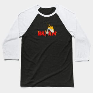 Burn It Baseball T-Shirt